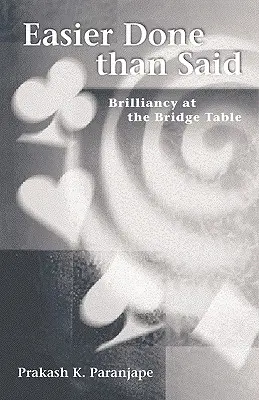Mai ușor de făcut decât de spus: Strălucire la masa de bridge - Easier Done Than Said: Brilliancy at the Bridge Table