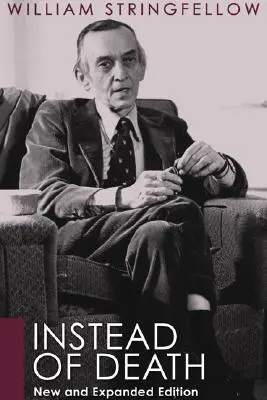 În loc de moarte: Ediție nouă și extinsă - Instead of Death: New and Expanded Edition