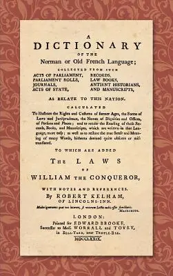 Un dicționar al limbii franceze normande sau vechi (1779): ... Calculat pentru a ilustra drepturile și obiceiurile din epocile trecute, formele de legi și ju - A Dictionary of the Norman or Old French Language (1779): ... Calculated to Illustrate the Rights and Customs of Former Ages, the Forms of Laws and Ju