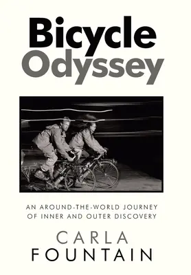 Odiseea bicicletei: O călătorie în jurul lumii de descoperire interioară și exterioară - Bicycle Odyssey: An Around-The-World Journey of Inner and Outer Discovery