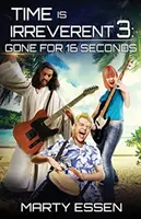 Time Is Irreverent 3: Dispărut pentru 16 secunde - Time Is Irreverent 3: Gone for 16 Seconds