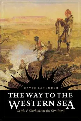 Drumul spre Marea de Vest: Lewis și Clark de-a lungul continentului - The Way to the Western Sea: Lewis and Clark Across the Continent