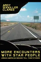 Mai multe întâlniri cu oamenii stelelor: Indienii americani urbani își spun poveștile - More Encounters with Star People: Urban American Indians Tell their Stories