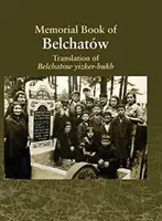 Traducerea cărții Yizkor de la Belchatow: Dedicată memoriei unui oraș evreiesc dispărut din Polonia - Translation of the Belchatow Yizkor Book: Dedicated To The Memory Of A Vanished Jewish Town In Poland