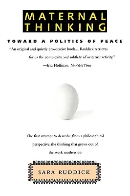 Gândirea maternă: Către o politică a păcii - Maternal Thinking: Toward a Politics of Peace