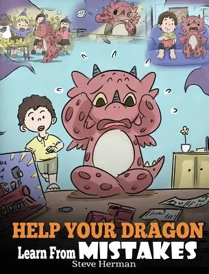Ajută-ți dragonul să învețe din greșeli: Teach Your Dragon It's OK to Make Mistakes. O poveste drăguță pentru copii pentru a-i învăța pe copii despre perfecționism și cum să A - Help Your Dragon Learn From Mistakes: Teach Your Dragon It's OK to Make Mistakes. A Cute Children Story To Teach Kids About Perfectionism and How To A
