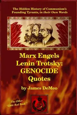 Marx Engels Lenin Troțki: CITATE DESPRE GENOCID: Istoria ascunsă a tiranilor fondatori ai comunismului, în propriile lor cuvinte - Marx Engels Lenin Trotsky: GENOCIDE QUOTES: The Hidden History of Communism's Founding Tyrants, in their Own Words
