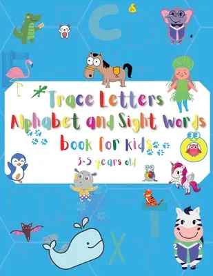 Letter Tracing Alphabet and Sight Words pentru copii de 3-5 ani: Literele A-Z și urmărirea cuvintelor la vedere, carte de lucru pentru scrierea cursivă pentru preșcolari, Kindergar - Letter Tracing Alphabet and Sight Words for kids 3-5 years old: Letters A-Z and Sight words tracing, Cursive writing workbook for Preschool, Kindergar