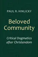 Comunitatea iubită: Dogmatică critică după creștinism - Beloved Community: Critical Dogmatics After Christendom