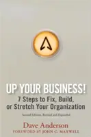Up Your Business! 7 pași pentru a repara, construi sau extinde organizația dvs. - Up Your Business!: 7 Steps to Fix, Build, or Stretch Your Organization