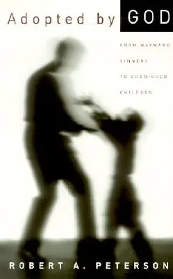 Adoptați de Dumnezeu: De la păcătoși rătăciți la copii dragi - Adopted by God: From Wayward Sinners to Cherished Children