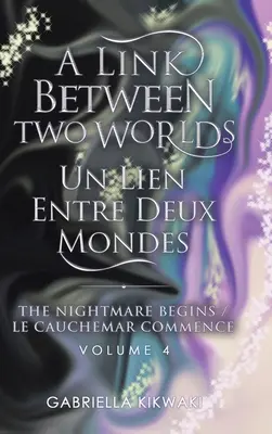 A Link Between Two Worlds / Un Lien Entre Deux Mondes: The Nightmare Begins / Le Cauchemar Commence - A Link Between Two Worlds / Un Lien Entre Deux Mondes: The Nightmare Begins/ Le Cauchemar Commence