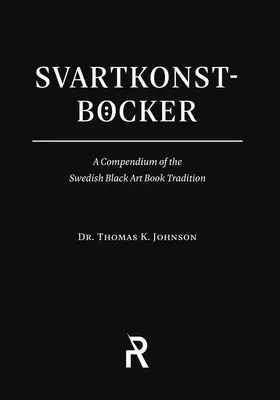 Svartkonstbcker: Un compendiu al tradiției suedeze a cărților de artă neagră - Svartkonstbcker: A Compendium of the Swedish Black Art Book Tradition