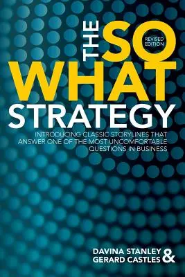 Strategia „Și ce?” Ediție revizuită - The So What Strategy Revised Edition