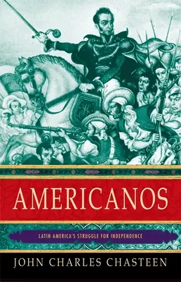 Americanos: Lupta pentru independență a Americii Latine - Americanos: Latin America's Struggle for Independence