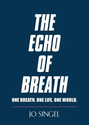 Ecoul respirației: O respirație. O viață. O planetă. - The Echo of Breath: One Breath. One Life. One Planet.