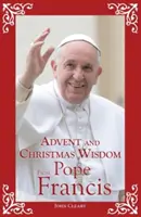 Înțelepciune de Advent și Crăciun de la Papa Francisc - Advent and Christmas Wisdom from Pope Francis