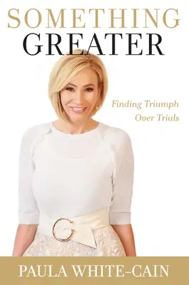 Ceva mai mare: Găsirea triumfului asupra încercărilor - Something Greater: Finding Triumph Over Trials