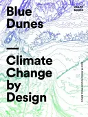 Dunele albastre: Schimbarea climatică prin design - Blue Dunes: Climate Change by Design