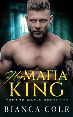 Regele ei mafiot: O romanță întunecată - Her Mafia King: A Dark Romance