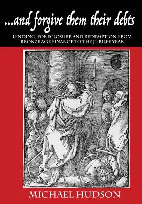 ...și iertați-le datoriile: Împrumut, executare silită și răscumpărare de la finanțele din epoca bronzului la anul jubiliar - ...and forgive them their debts: Lending, Foreclosure and Redemption From Bronze Age Finance to the Jubilee Year