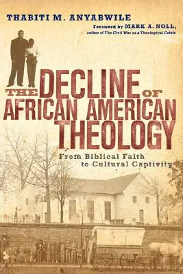 Declinul teologiei afro-americane: De la credința biblică la captivitatea culturală - The Decline of African American Theology: From Biblical Faith to Cultural Captivity