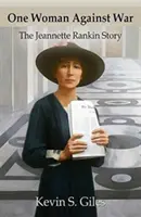 O femeie împotriva războiului: Povestea lui Jeannette Rankin - One Woman Against War: The Jeannette Rankin Story