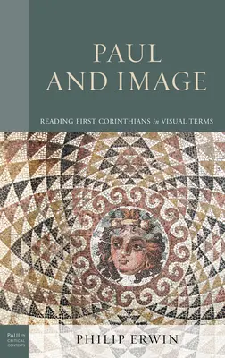 Pavel și imaginea: Lectura primei Corinteni în termeni vizuali - Paul and Image: Reading First Corinthians in Visual Terms