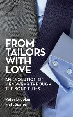 From Tailors with Love (hardback): O evoluție a hainelor bărbătești prin filmele Bond - From Tailors with Love (hardback): An Evolution of Menswear Through the Bond Films