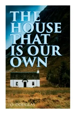 Casa care ne aparține: Roman scoțian - The House That is Our Own: Scottish Novel