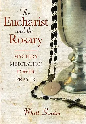 Euharistia și Rozariul: Mister, meditație, putere, rugăciune - Eucharist and the Rosary: Mystery, Meditation, Power, Prayer