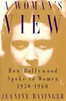 Punctul de vedere al unei femei: Cum vorbea Hollywood-ul femeilor, 1930-1960 - A Woman's View: How Hollywood Spoke to Women, 1930-1960