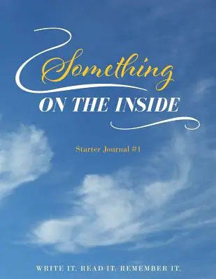 Ceva pe dinăuntru: Jurnal de pornire #1 - Something on the Inside: Starter Journal #1