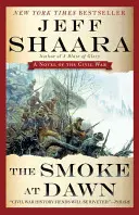 The Smoke at Dawn: Un roman al Războiului Civil - The Smoke at Dawn: A Novel of the Civil War