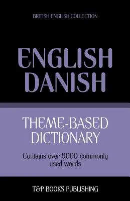 Dicționar tematic engleză britanică-daneză - 9000 de cuvinte - Theme-based dictionary British English-Danish - 9000 words