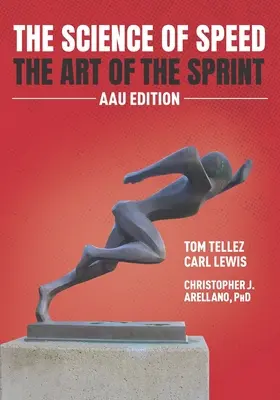 Știința vitezei Arta sprintului: Ediția AAU - The Science of Speed The Art of the Sprint: AAU Edition