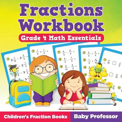 Carte de lucru pentru fracții Grade 4 Math Essentials: Cărți pentru copii despre fracții - Fractions Workbook Grade 4 Math Essentials: Children's Fraction Books