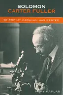 Solomon Carter Fuller: Unde a poposit caravana mea - Solomon Carter Fuller: Where My Caravan Has Rested