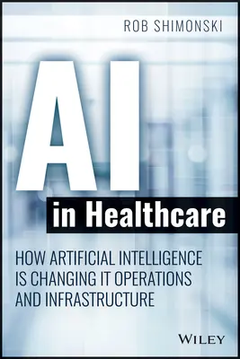 AI in Healthcare: Cum o schimbă inteligența artificială Serviciile de operațiuni și infrastructură - AI in Healthcare: How Artificial Intelligence Is Changing It Operations and Infrastructure Services