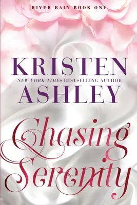 Chasing Serenity: Un roman River Rain - Chasing Serenity: A River Rain Novel