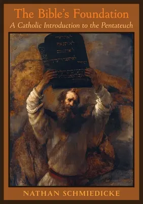 Fundamentul Bibliei: O introducere catolică la Pentateuh - The Bible's Foundation: A Catholic Introduction to the Pentateuch