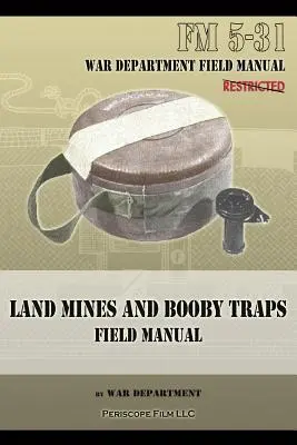 Minele terestre și capcanele Field Manual: FM 5-31 - Land Mines and Booby Traps Field Manual: FM 5-31