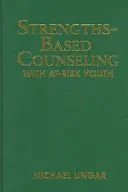 Consilierea bazată pe puncte forte cu tinerii aflați în situație de risc (Strengths-Based Counseling with At-Risk Youth) - Strengths-Based Counseling with At-Risk Youth