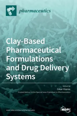 Formulări farmaceutice pe bază de argilă și sisteme de eliberare a medicamentelor - Clay-Based Pharmaceutical Formulations and Drug Delivery Systems