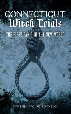 Procesele vrăjitoarelor din Connecticut: Prima panică în Lumea Nouă - Connecticut Witch Trials: The First Panic in the New World