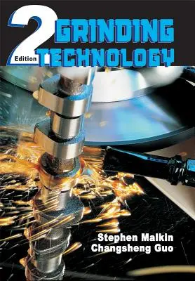 Tehnologia rectificării: Teoria și aplicațiile prelucrării cu abrazivi (Theory and Applications of Machining with Abrasives) - Grinding Technology: Theory and Applications of Machining with Abrasives