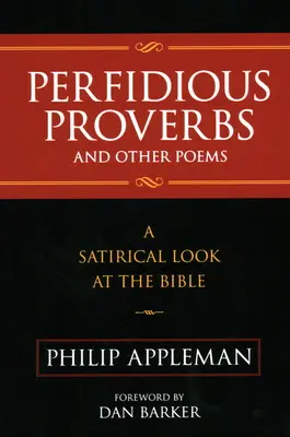 Proverbe perfide și alte poezii: O privire satirică asupra Bibliei - Perfidious Proverbs and Other Poems: A Satirical Look At The Bible