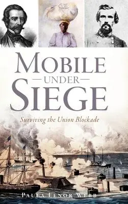 Mobile Under Siege: Supraviețuirea blocadei Uniunii - Mobile Under Siege: Surviving the Union Blockade