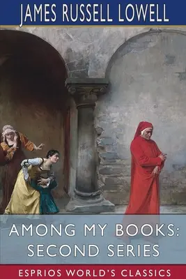 Printre cărțile mele: Seria a doua (Esprios Classics) - Among My Books: Second Series (Esprios Classics)