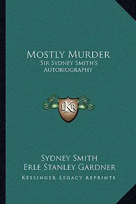 Mostly Murder: Autobiografia lui Sir Sydney Smith - Mostly Murder: Sir Sydney Smith's Autobiography